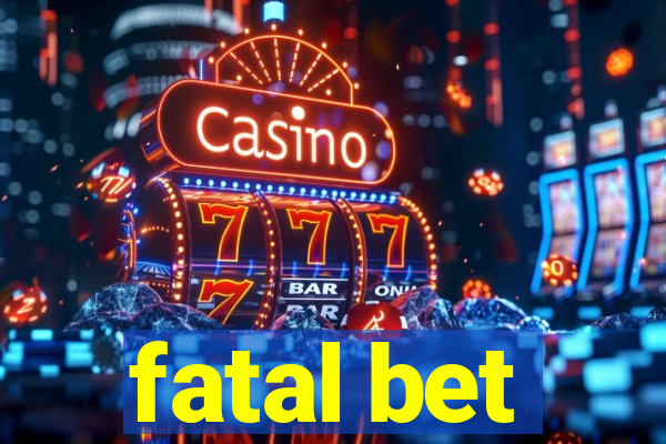 fatal bet